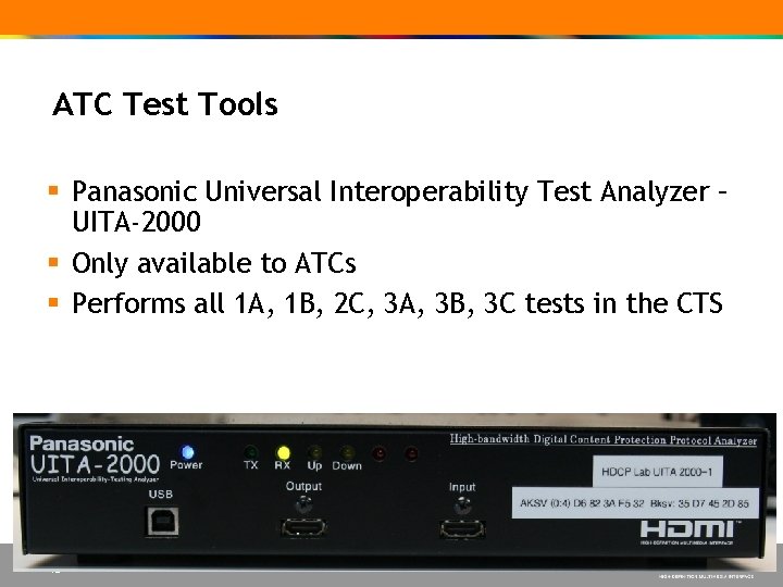 ATC Test Tools § Panasonic Universal Interoperability Test Analyzer – UITA-2000 § Only available