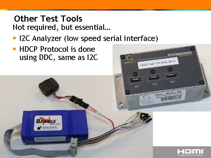 Other Test Tools Not required, but essential… § I 2 C Analyzer (low speed