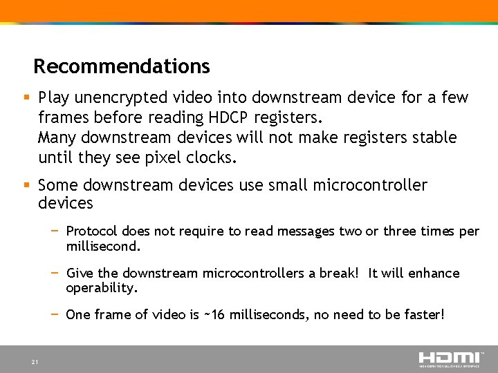 Recommendations § Play unencrypted video into downstream device for a few frames before reading