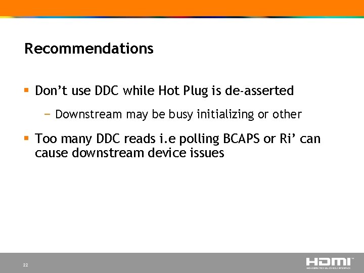 Recommendations § Don’t use DDC while Hot Plug is de-asserted − Downstream may be