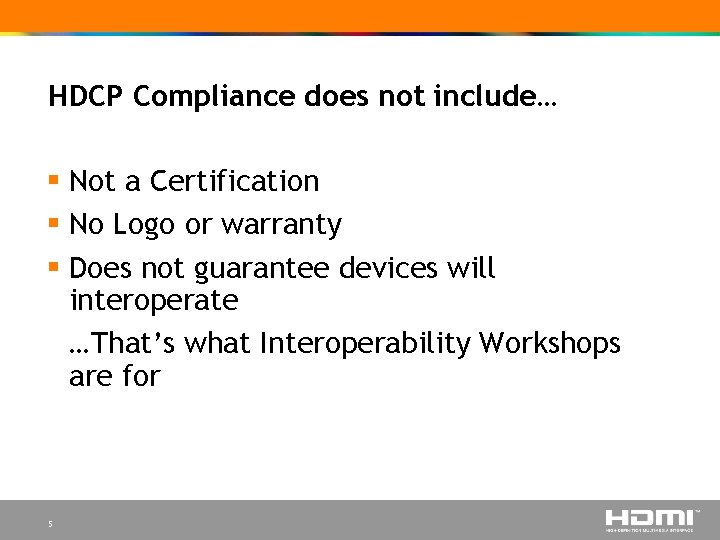 HDCP Compliance does not include… § Not a Certification § No Logo or warranty