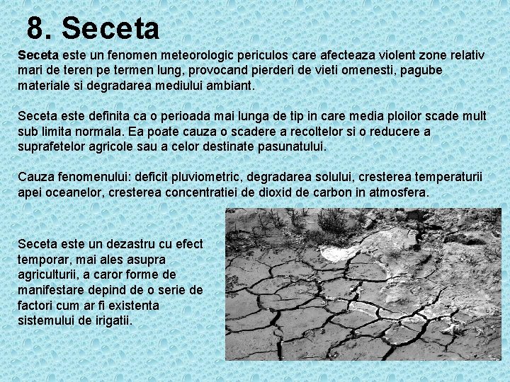 8. Seceta este un fenomen meteorologic periculos care afecteaza violent zone relativ mari de