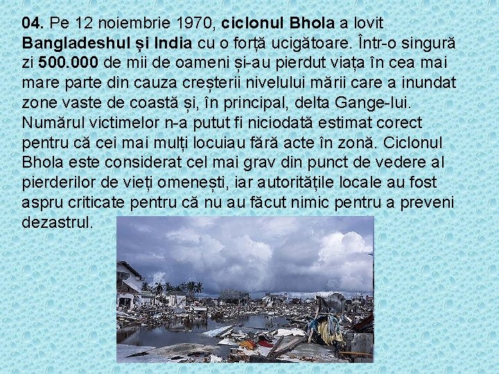 04. Pe 12 noiembrie 1970, ciclonul Bhola a lovit Bangladeshul și India cu o