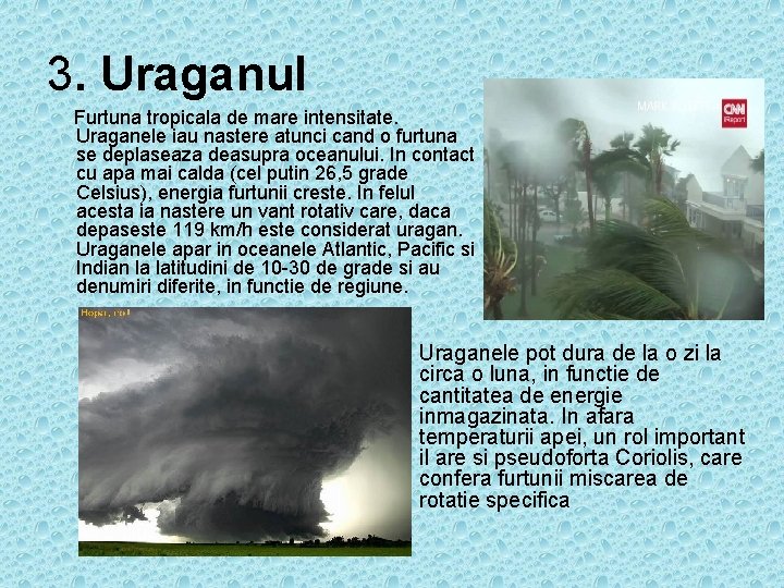 3. Uraganul Furtuna tropicala de mare intensitate. Uraganele iau nastere atunci cand o furtuna