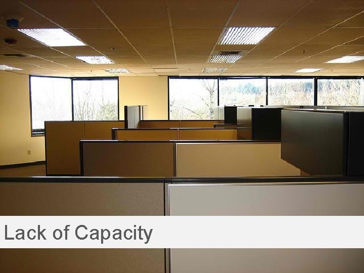 Lack of Capacity 