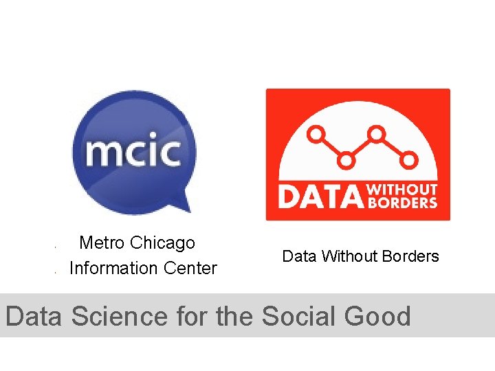  • • Metro Chicago Information Center Data Without Borders Data Science for the