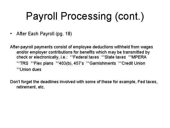 Payroll Processing (cont. ) • After Each Payroll (pg. 18) After-payroll payments consist of