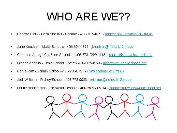 WHO ARE WE? ? § Brigette Clark - Geraldine K-12 Schools - 406 -737