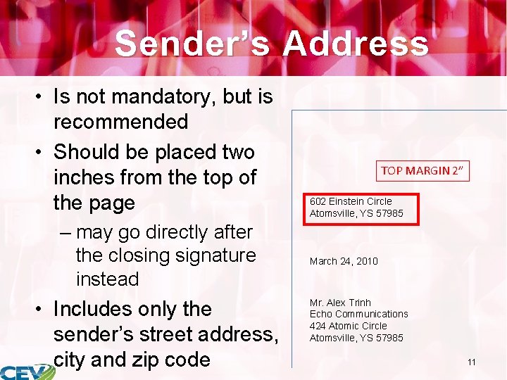 Sender’s Address • Is not mandatory, but is recommended • Should be placed two