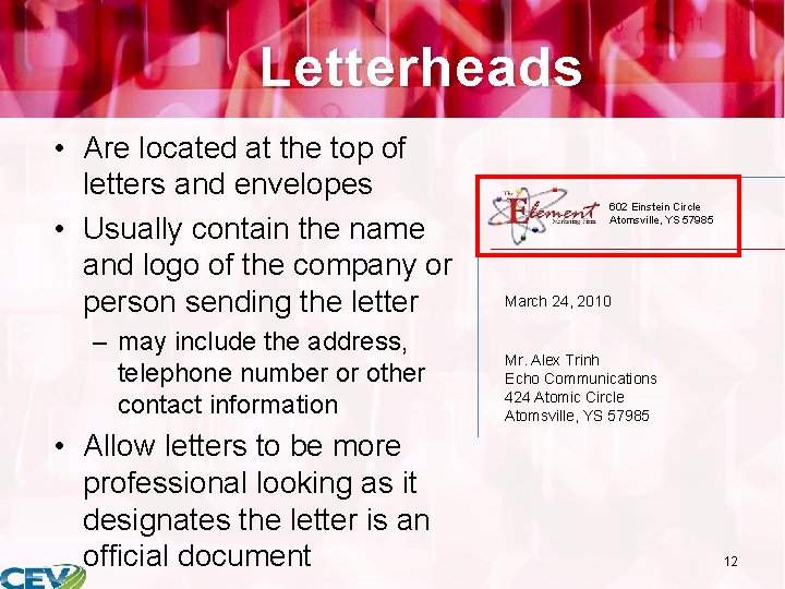 Letterheads • Are located at the top of letters and envelopes • Usually contain