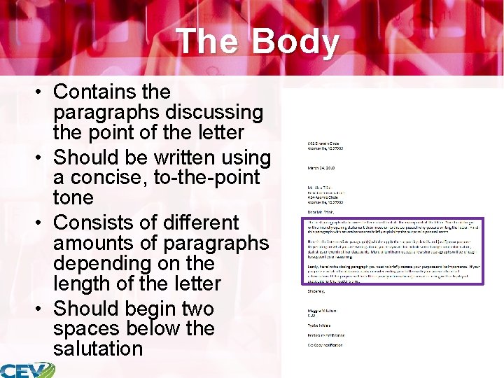 The Body • Contains the paragraphs discussing the point of the letter • Should