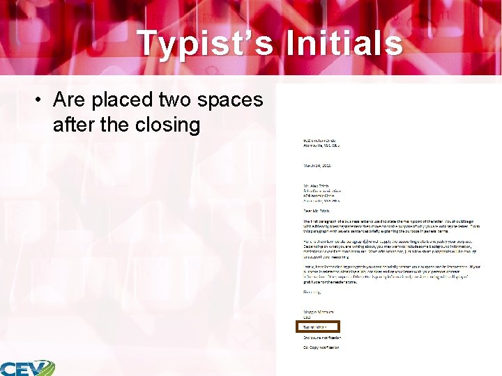 Typist’s Initials • Are placed two spaces after the closing 21 