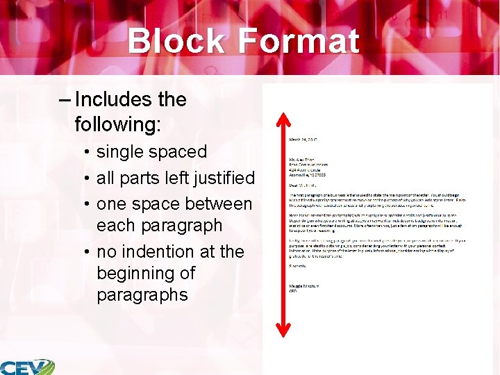 Block Format – Includes the following: • single spaced • all parts left justified