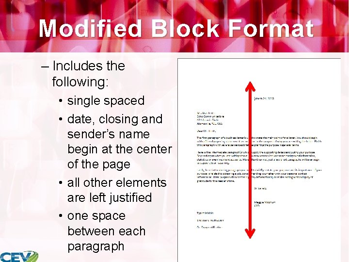 Modified Block Format – Includes the following: • single spaced • date, closing and