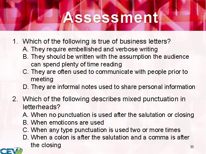 Assessment 1. Which of the following is true of business letters? A. They require