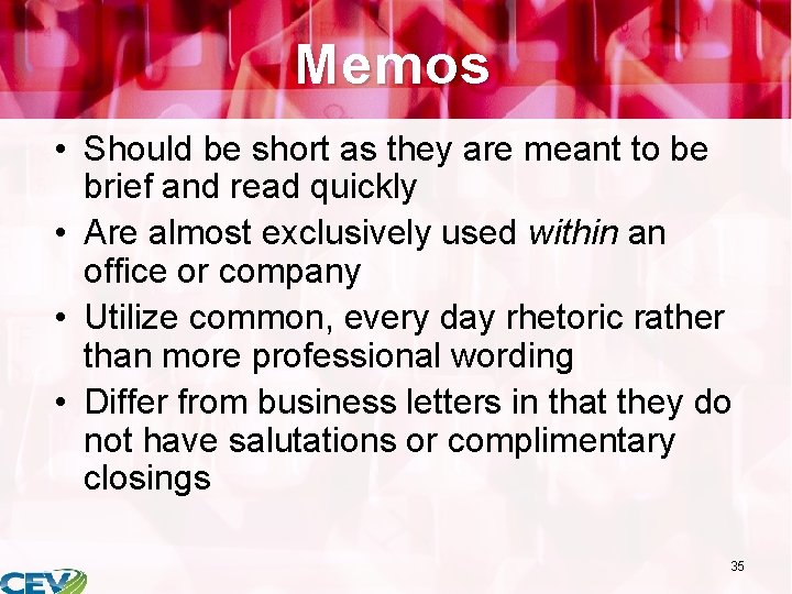 Memos • Should be short as they are meant to be brief and read