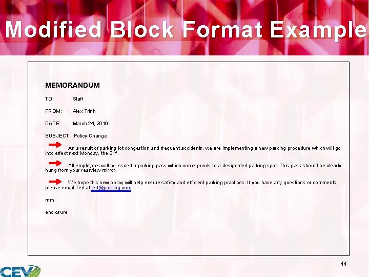 Modified Block Format Example MEMORANDUM TO: Staff FROM: Alex Trinh DATE: March 24, 2010