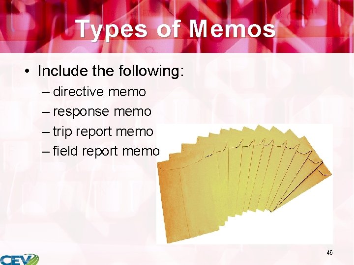 Types of Memos • Include the following: – directive memo – response memo –