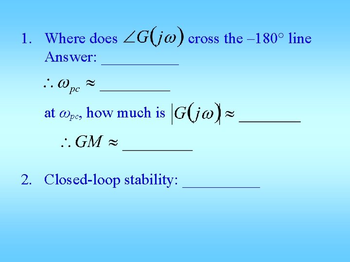 1. Where does cross the – 180° line Answer: _____ at ωpc, how much 1. Where does cross the – 180° line Answer: _____ at ωpc, how much