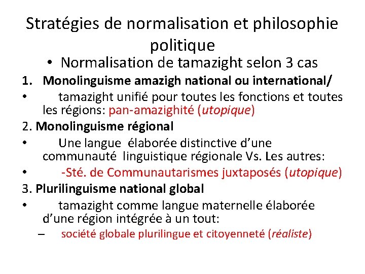 Stratégies de normalisation et philosophie politique • Normalisation de tamazight selon 3 cas 1.