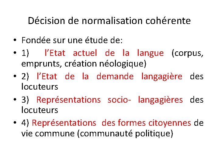 Décision de normalisation cohérente • Fondée sur une étude de: • 1) l’Etat actuel