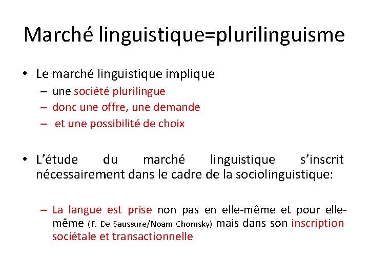 Marché linguistique=plurilinguisme • Le marché linguistique implique – une société plurilingue – donc une