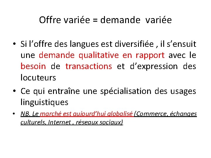 Offre variée = demande variée • Si l’offre des langues est diversifiée , il