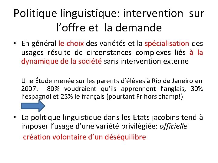 Politique linguistique: intervention sur l’offre et la demande • En général le choix des