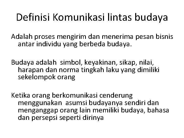 Definisi Komunikasi lintas budaya Adalah proses mengirim dan menerima pesan bisnis antar individu yang