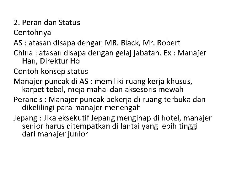 2. Peran dan Status Contohnya AS : atasan disapa dengan MR. Black, Mr. Robert