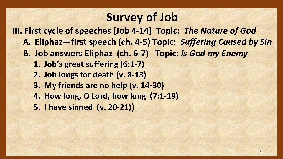 Survey of Job III. First cycle of speeches (Job 4 -14) Topic: The Nature