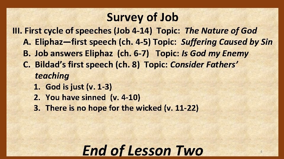 Survey of Job III. First cycle of speeches (Job 4 -14) Topic: The Nature