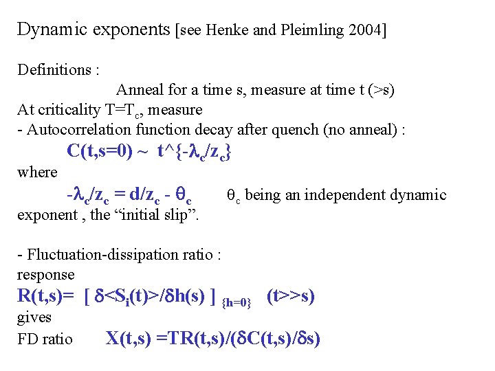 Dynamic exponents [see Henke and Pleimling 2004] Definitions : Anneal for a time s,