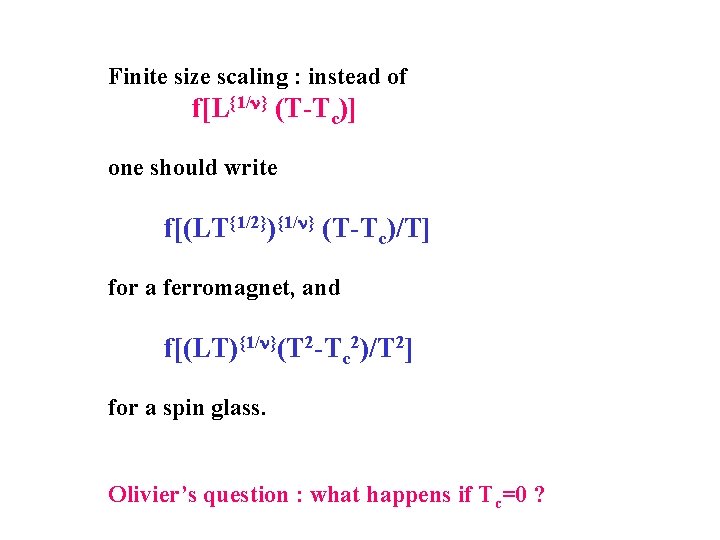 Finite size scaling : instead of f[L{1/n} (T-Tc)] one should write f[(LT{1/2}){1/n} (T-Tc)/T] for