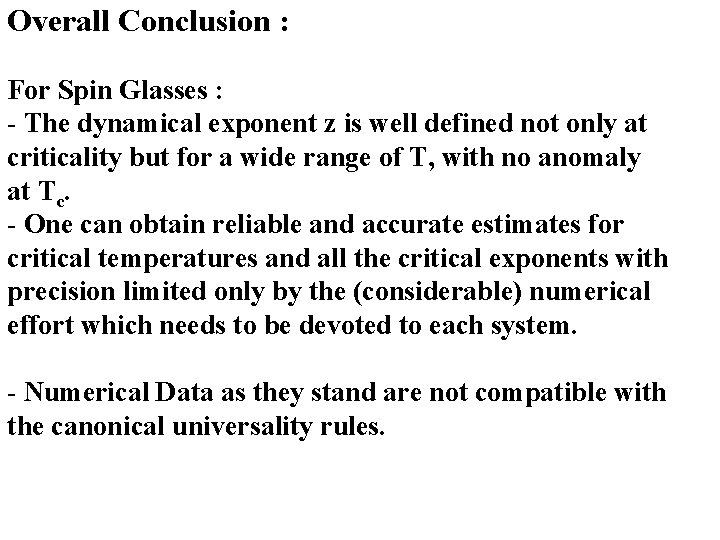 Overall Conclusion : For Spin Glasses : - The dynamical exponent z is well