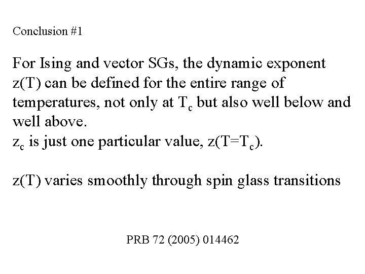 Conclusion #1 For Ising and vector SGs, the dynamic exponent z(T) can be defined