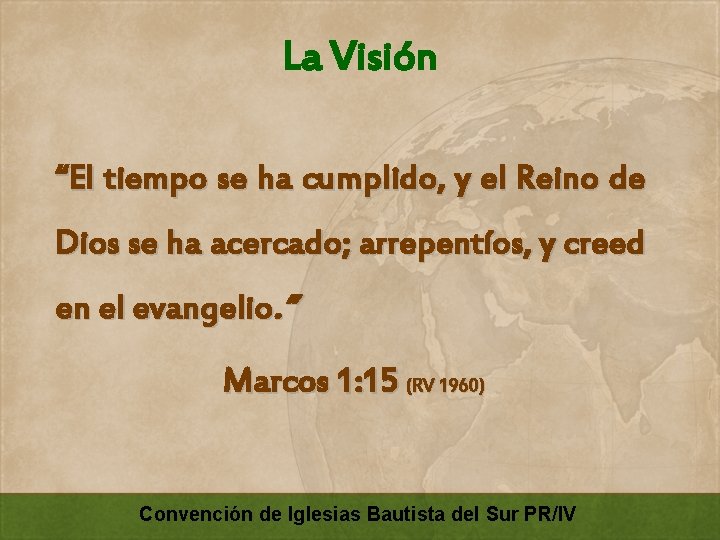 La Visión “El tiempo se ha cumplido, y el Reino de Dios se ha