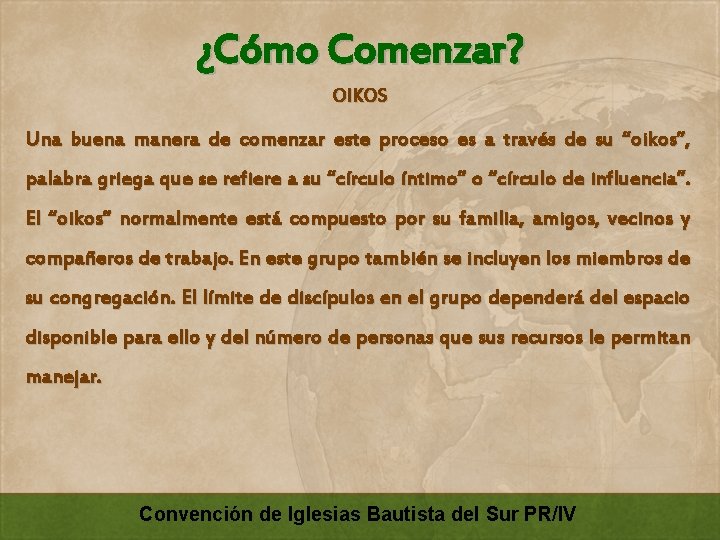 ¿Cómo Comenzar? OIKOS Una buena manera de comenzar este proceso es a través de