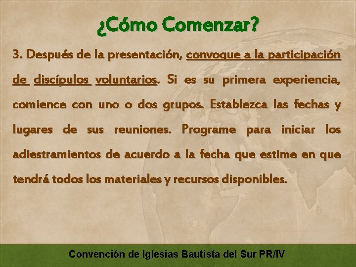 ¿Cómo Comenzar? 3. Después de la presentación, convoque a la participación de discípulos voluntarios.