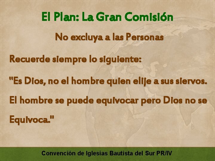 El Plan: La Gran Comisión No excluya a las Personas Recuerde siempre lo siguiente: