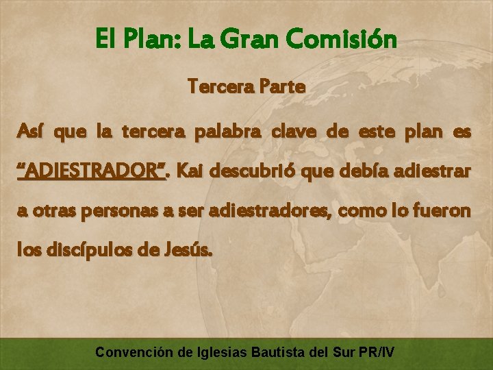 El Plan: La Gran Comisión Tercera Parte Así que la tercera palabra clave de