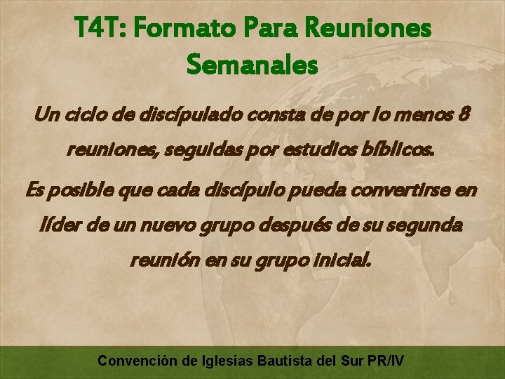 T 4 T: Formato Para Reuniones Semanales Un ciclo de discípulado consta de por