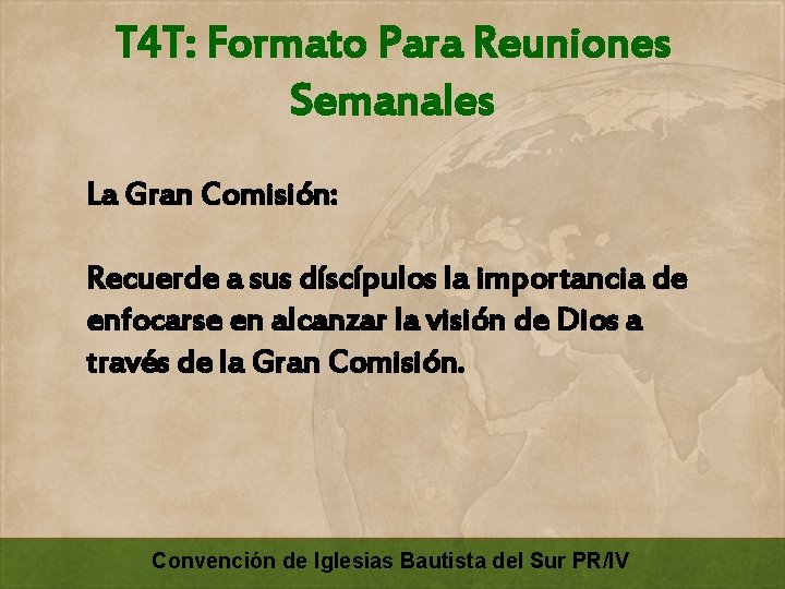 T 4 T: Formato Para Reuniones Semanales La Gran Comisión: Recuerde a sus díscípulos