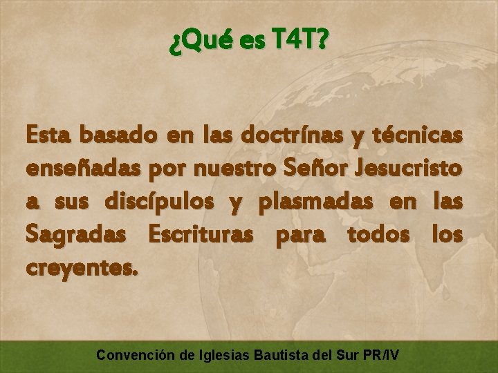 ¿Qué es T 4 T? Esta basado en las doctrínas y técnicas enseñadas por