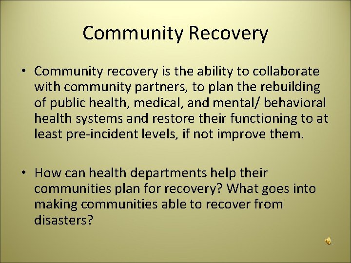 Community Recovery • Community recovery is the ability to collaborate with community partners, to