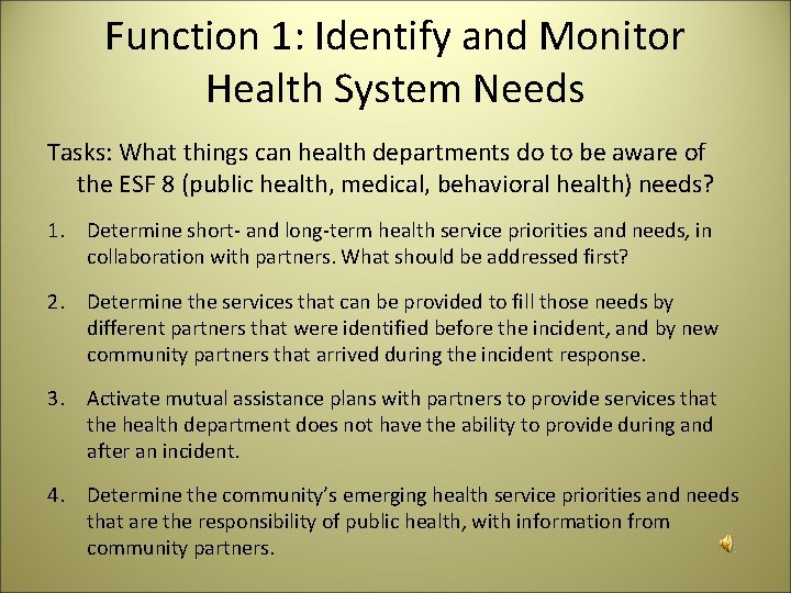 Function 1: Identify and Monitor Health System Needs Tasks: What things can health departments