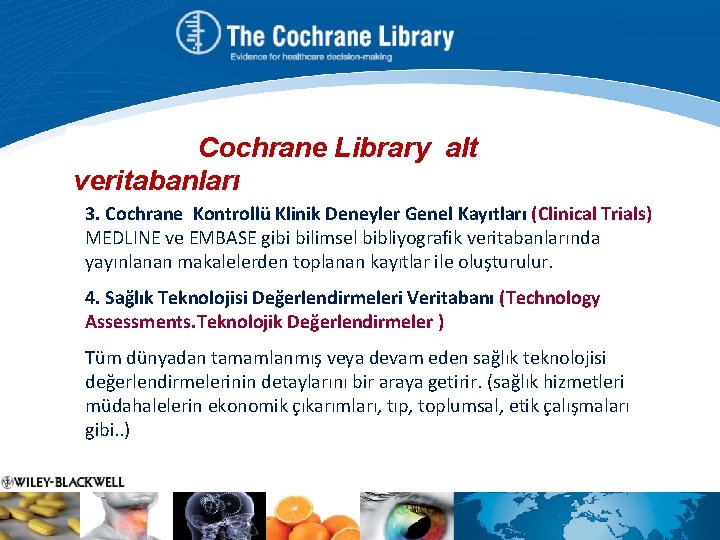 Cochrane Library alt veritabanları 3. Cochrane Kontrollü Klinik Deneyler Genel Kayıtları (Clinical Trials) MEDLINE