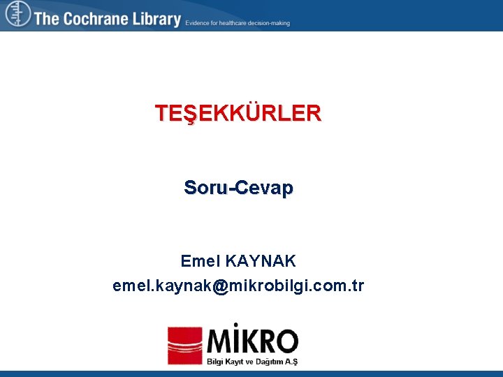 TEŞEKKÜRLER Soru-Cevap Emel KAYNAK emel. kaynak@mikrobilgi. com. tr 