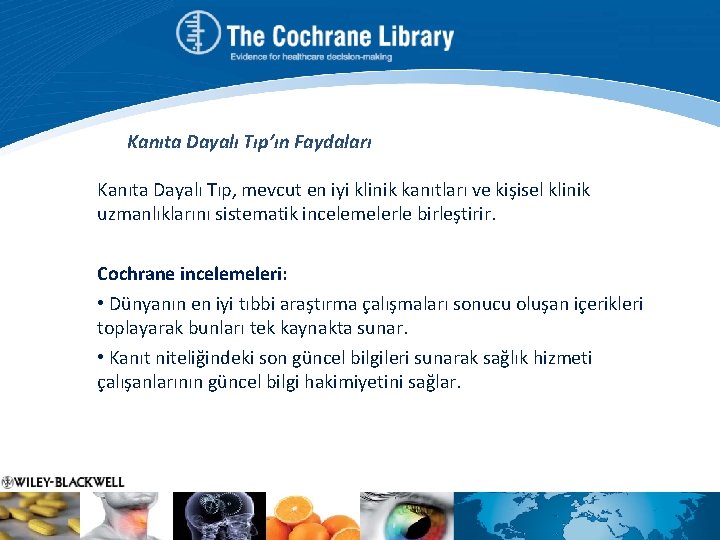 Kanıta Dayalı Tıp’ın Faydaları Kanıta Dayalı Tıp, mevcut en iyi klinik kanıtları ve kişisel