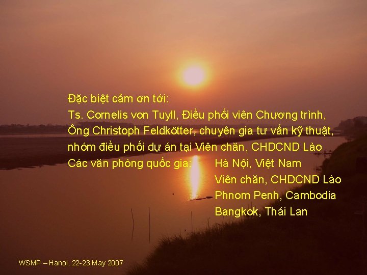 Đặc biệt cảm ơn tới: Ts. Cornelis von Tuyll, Điều phối viên Chương trình,